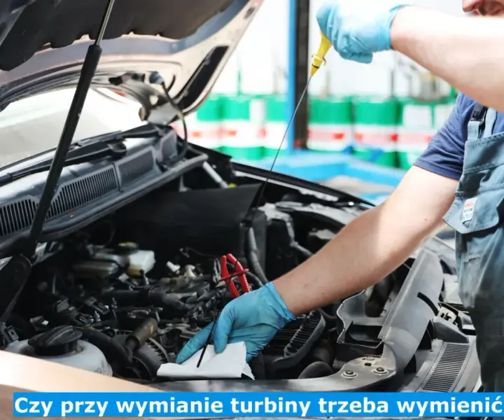 Czy przy wymianie turbiny trzeba wymienić olej, aby uniknąć problemów?